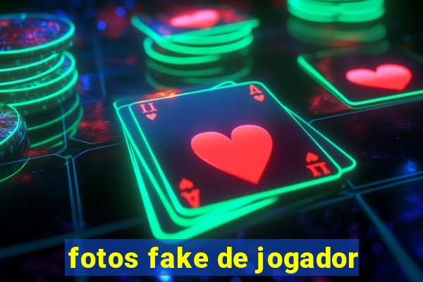 fotos fake de jogador